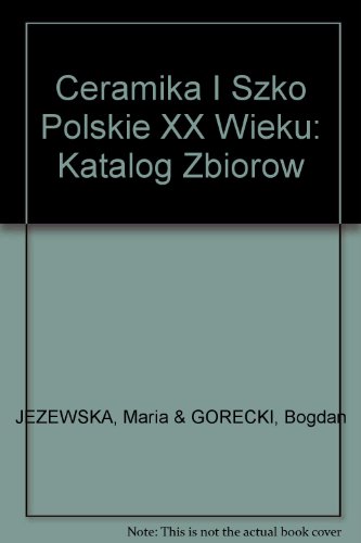 Ceramika i szklo polskie XX wieku.; Katalog zbiorow