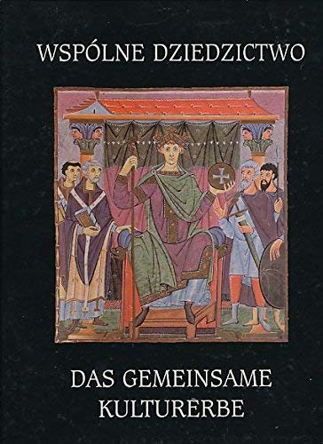 Das gemeinsame Kulturerbe. Die deutsch-polnische Zusammenarbeit in der Denkmalpflege 1970 - 2000....