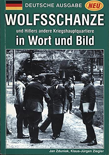 Wolfsschanze und Hitlers andere Hauptquartiere in Wort und Bild. - ZDUNIAK, JAN & KLAUS-JÜRGEN ZIEGLER.