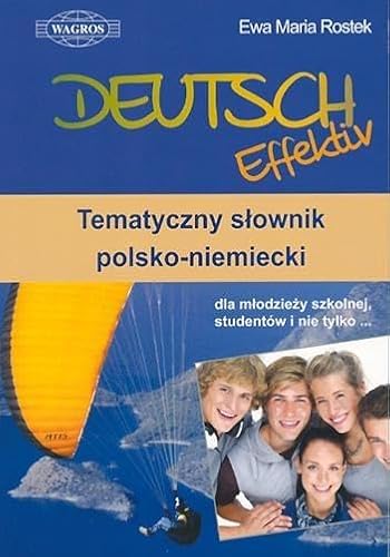 Stock image for Deutsch Effektiv Tematyczny slownik polsko-niemiecki dla mlodziezy szkolnej, studentow i nie tylko for sale by medimops