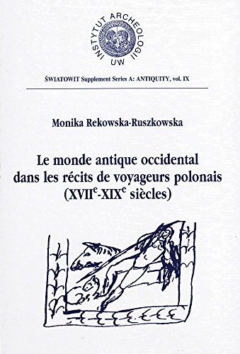 Beispielbild fr Le Monde Antique Occidental dans les Recits de Voyageurs Polonais (XVIIe - XIXe siecles) zum Verkauf von Thomas Emig