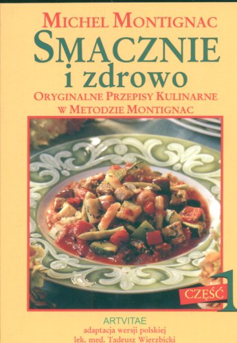 9788388108198: Smacznie i zdrowo. Oryginalne przepisy kulinarne w metodzie Montignac