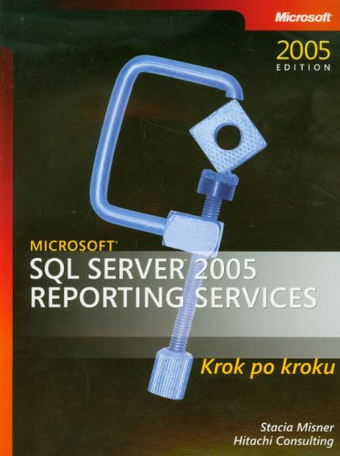 9788388440816: Microsoft SQL Server 2005 Reporting Services: Krok po kroku + CD