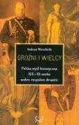 9788388807008: Groźni i wielcy Polska myśl historyczna XIX i XX wieku wobec rosyjskiej despotii