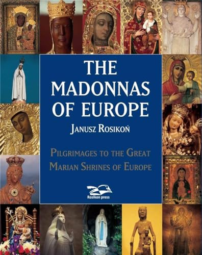9788388848544: The Madonnas of Europe: Pielgrzymki do Sanktuariw Maryjnych Europy