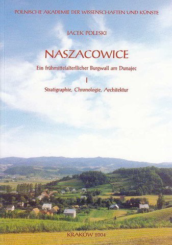 Imagen de archivo de Naszacowice, Ein frhmittelalterllicher Burgwall am Dunajec,Vvol. I: Statigraphie, Chronologie, Architektur, vol. II: Fundstoff, Funktion, interregionale Beziehungen Burgenbau in Kleinpolen a la venta por Thomas Emig