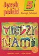 Stock image for Miedzy nami 5 Jezyk polski Zeszyt cwiczen for sale by medimops