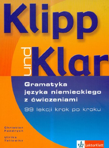 Beispielbild fr Klipp und Klar gramatyka jzyka niemieckiego z wiczeniami: 99 lekcji krok po kroku zum Verkauf von AwesomeBooks