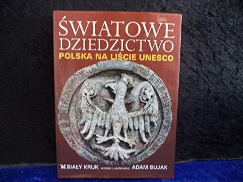 Swiatowe dziedzictwo Polska na liscie UNESCO. - Bujak, Adam; Czyzewski, Krzysztof