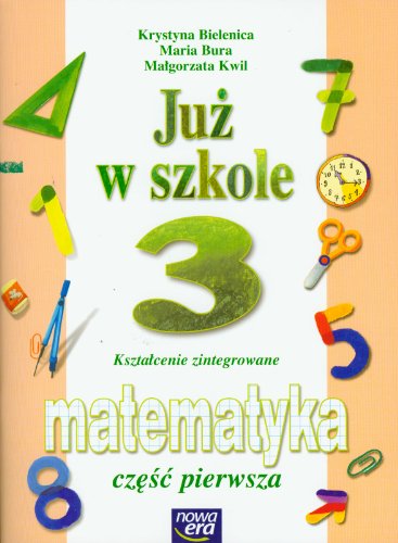 Stock image for Ju? w szkole 3 Matematyka Cz??? 1: Kszta?cenie zintegrowane for sale by Irish Booksellers