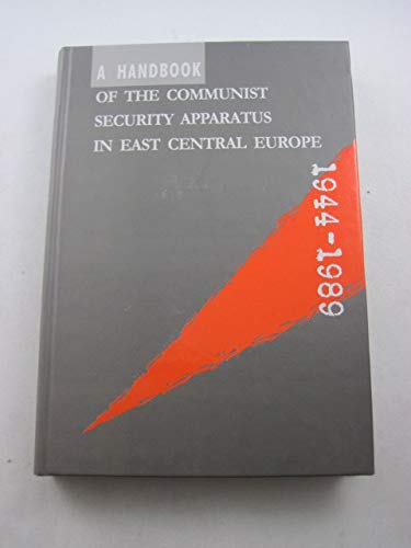 A Handbook of the Communist Security Apparatus in East Central Europe, 1944-1989 - Krzysztof Persak; Lukasz Kaminski