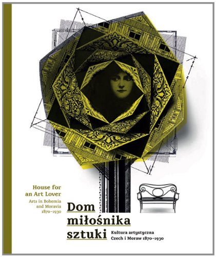 Stock image for Dom milosnika sztuki Kultura Artystyczna Czech i Moraw 1870-1930. House for an Art Lover, Arts in Bohemia and Moravia 1870-1930 for sale by Colin Martin Books