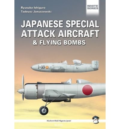 Japanese Special Attack Aircraft & Flying Bombs (White Series)