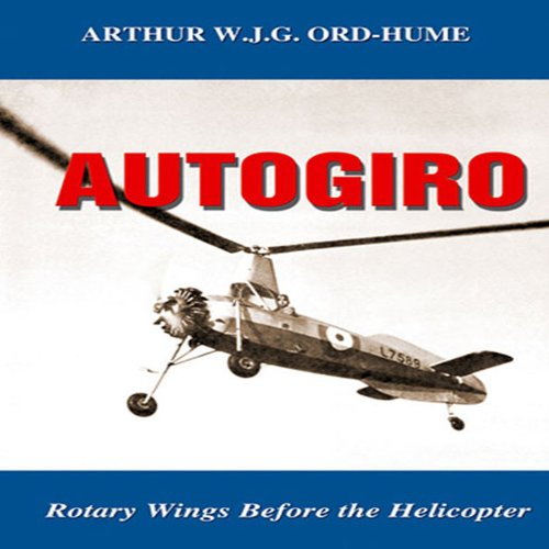 Autogiro: Rotary Wings Before the Helicopter (Monograph) (9788389450838) by Ord-Hume, Arthur