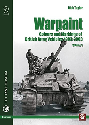 Beispielbild fr Warpaint: Colors and Markings of British Army Vehicles 1903-2003, Vol. 2 (Green Series, Vol. 41) zum Verkauf von Books From California