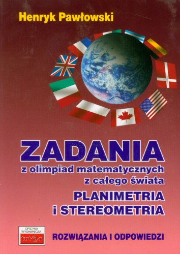 Beispielbild fr Zadania z olimpiad matematycznych z calego swiata Planimetria i stereometria: rozwi?zania i odpowiedzi zum Verkauf von WorldofBooks