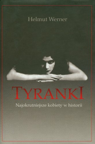 Stock image for Tyranki najokrutniejsze kobiety w historii for sale by Buchpark