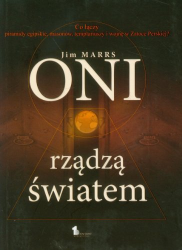 9788389632630: Oni rządzą światem: Tajna historia łącząca Komisję Trjstronną, wolnomularstwo i piramidy egipskie