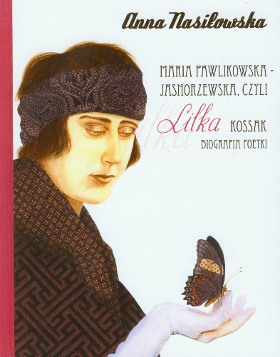 Stock image for Maria Pawlikowska-Jasnorzewska czyli Lilka Kossak. Biografia Poetki for sale by Polish Bookstore in Ottawa