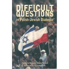 Stock image for Difficult Questions in Polish-Jewish Dialogue; How Poles and Jews See Each Other: A Dialogue on Key Issues in Polish-Jewish Relations for sale by Ground Zero Books, Ltd.