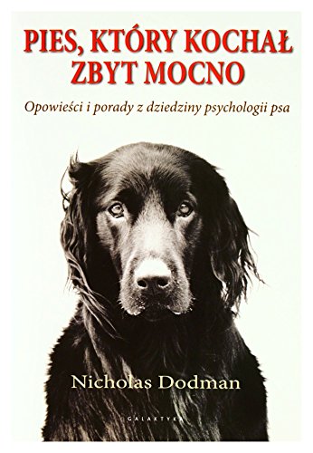 Stock image for Pies ktory kochal zbyt mocno: Opowie?ci i porady z dziedziny psychologii psa for sale by WorldofBooks