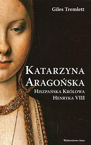 Imagen de archivo de Katarzyna Aragonska Hiszpanska krolowa Henryka VIII a la venta por medimops