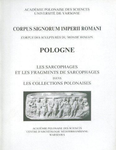 9788390009681: Les sarcophages et les fragments de sarcophages dans les collections polonaises (Corpus des sculptures du monde romain. Pologne) (French Edition)