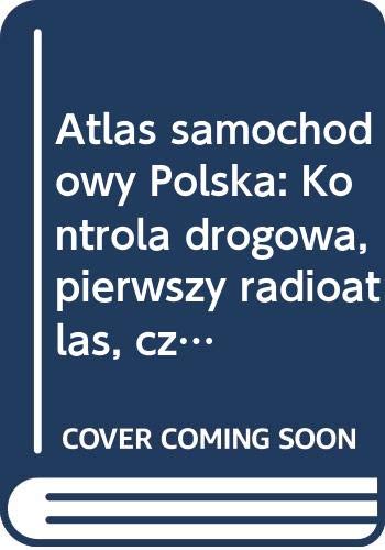 Imagen de archivo de Atlas samochodowy Polska: Kontrola drogowa, pierwszy radioatlas, czarne punkty, najciekawsze zabytki, 45 806 miejscowosci, 16 wojewodztw (Polish Edition) a la venta por medimops