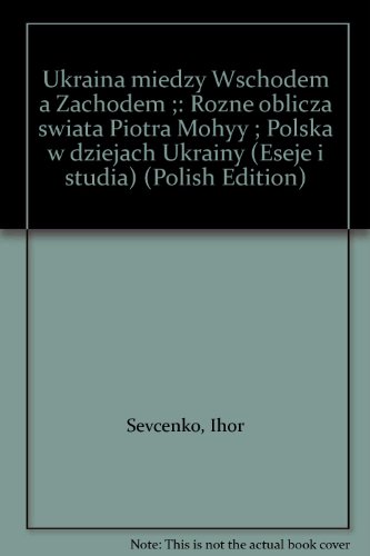 Imagen de archivo de Ukraina Miedzy Wschodem a Zachodem: Rozne Oblicza swiata Piotra; Polska W Dziejach Ukrainy a la venta por BookOrders