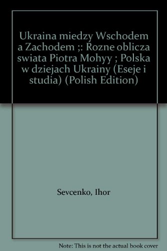 Stock image for Ukraina Miedzy Wschodem a Zachodem: Rozne Oblicza swiata Piotra; Polska W Dziejach Ukrainy for sale by BookOrders