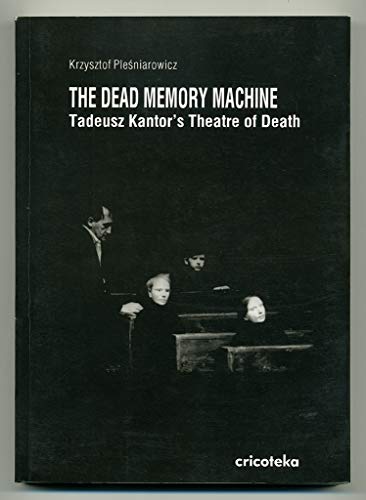 Beispielbild fr The dead memory machine: Tadeusz Kantor's theatre of death zum Verkauf von The Defunct Design Book Store