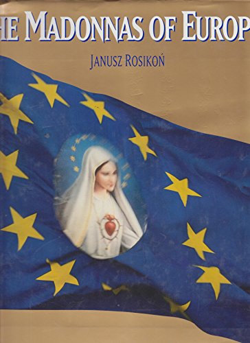 Beispielbild fr The Madonnas of Europe: Pilgrimages to the Great Shrines of Europe zum Verkauf von RPL Library Store