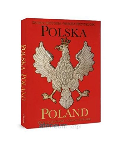 Beispielbild fr Poland: Proud History, Great Future / Polska: Dumna Historia, Welka Przyszlosc (Bi-Lingual Edition: English/Polish) zum Verkauf von Bookmans