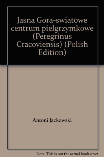 Stock image for Jasna Go ra-s wiatowe centrum pielgrzymkowe (Peregrinus Cracoviensis) (Polish Edition) for sale by HPB-Emerald