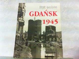 Beispielbild fr Byl sobie Gdansk 1945. zum Verkauf von medimops
