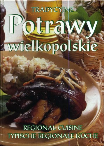 9788390839905: Tradycyjne Potrawy Wielkopolskie / Traditional Dishes of Wielkopolska / Typische Speisen Der Wielkopolska Regionalen Kuche