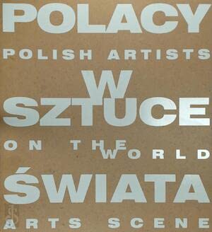 9788391116395: Polacy w sztuce swiata: 50 wybitnych artystw sztuki wspczesnej = Polish artists on the world arts scene : 50 outstanding contemporary artists