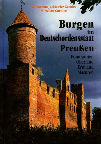 Beispielbild fr Burgen im Deutschordensstaat Preuen - Pomesanien, Oberland , Ermland, Masuren zum Verkauf von Akademische Buchhandlung Antiquariat