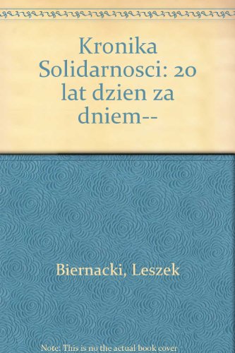 Stock image for Kronika Solidarnosci: 20 lat dzien za dniem-- (Polish Edition) for sale by Opalick