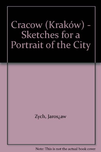 Krakow: Szkic do portretu miasta Sketches for a portrait of the City