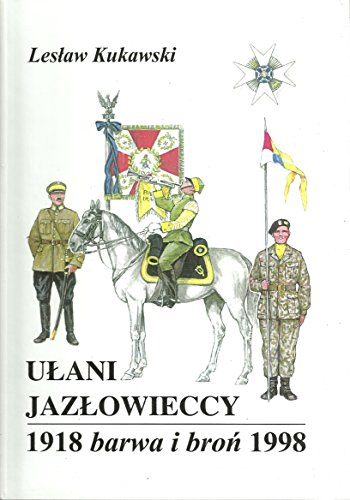 9788391624203: Ulani Jazlowieccy 1918 Barwa i bron 1998