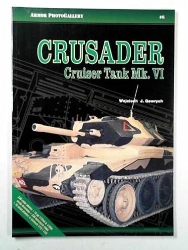 Beispielbild fr Crusader Cruiser Tank Mk. VI (Armor Photogallery 6) zum Verkauf von WORLD WAR BOOKS