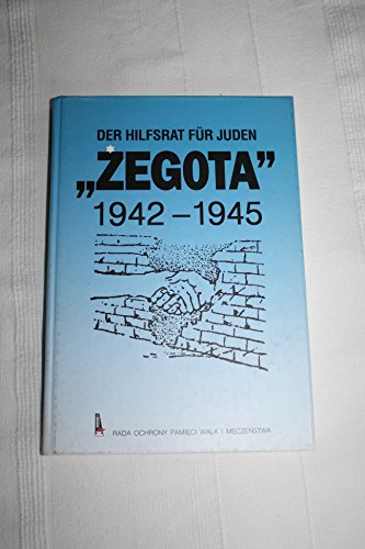 Der Hilfsrat für Juden "ZEGOTA" 1942-1945. Auswahl von Dokumenten. Mit einem Interview von Andrze...