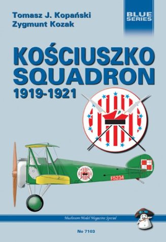 Kosciuszko Squadron 1919-1921: American Volunteers against the Bolsheviks (Blue Series)
