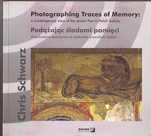 Beispielbild fr Photographing Traces of Memory: A Contemporary View of the Jewish Past in Polish Galicia zum Verkauf von Wonder Book