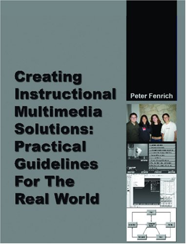 9788392233718: Creating Instructional Multimedia Solutions: Practical Guidelines for the Real World