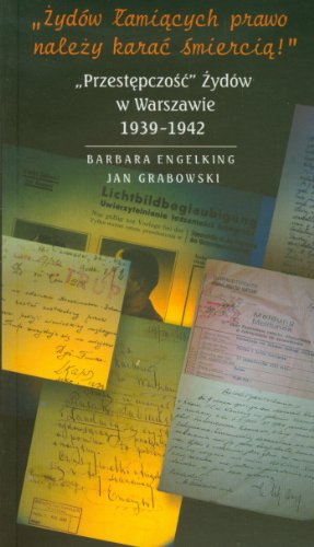 9788392683179: Żydw łamiących prawo należy karać śmiercią: Przestępczość Żydw w Warszawie 1939-1942