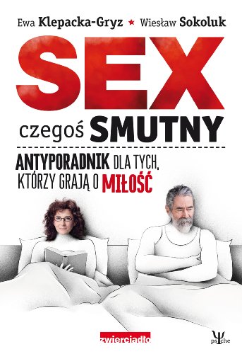 Stock image for Sex czegos smutny Antyporadnik dla tych, ktorzy graja o milosc (PSYCHE) for sale by medimops