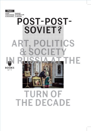 Stock image for Post-Post-Soviet?: Art, Politics and Society in Russia at the Turn of the Decade (Museum Under Contruction) for sale by Midtown Scholar Bookstore