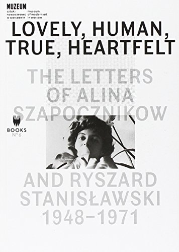 9788393381869: Lovely, Human, True, Heartfelt: The Letters of Alina Szapocznikow and Ryszard Stanislawski, 1948-1971